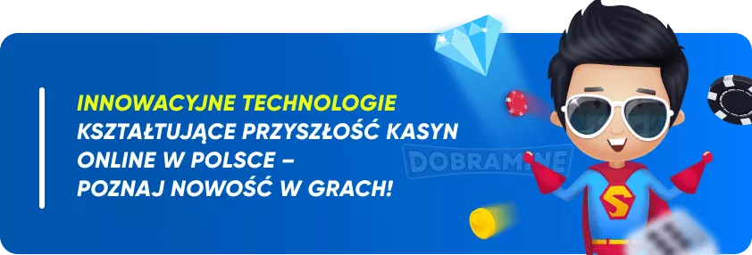 Innowacyjne technologie kształtujące przyszłość kasyn online w Polsce – Poznaj nowość w grach!