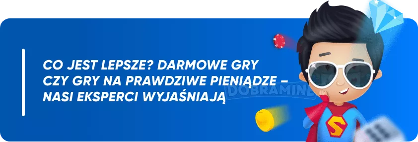 Co jest lepsze? Darmowe gry czy gry na prawdziwe pieniądze – nasi eksperci wyjaśniają