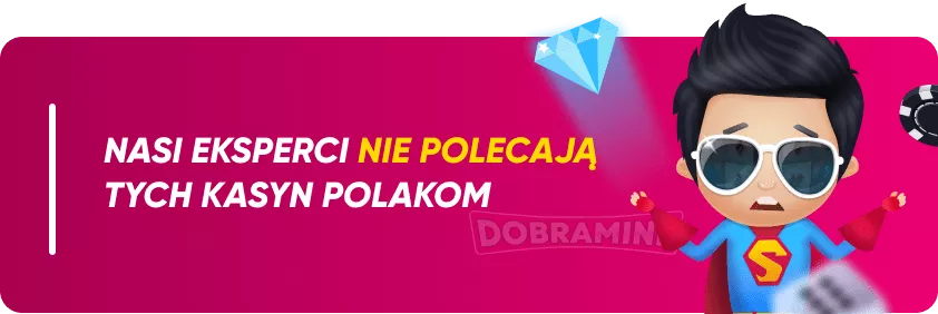 Kasyna nie polecane przez Dobramine w Polsce