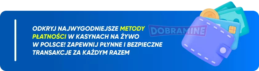 Metody płatności w kasynach na żywo